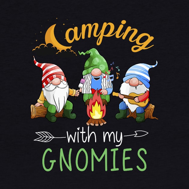 Camping With My Gnomies by Quotes NK Tees